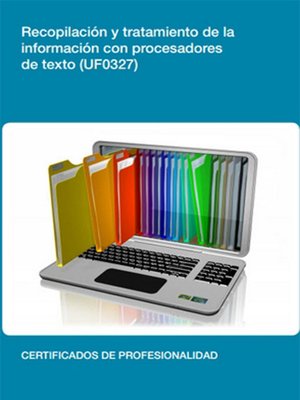 cover image of UF0327--Recopilación y tratamiento de la información con procesadores de texto